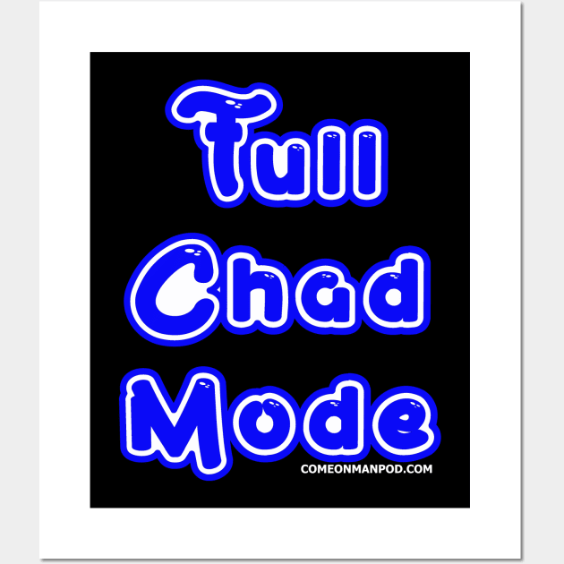 Full Chad Mode Wall Art by The Mantastic 4